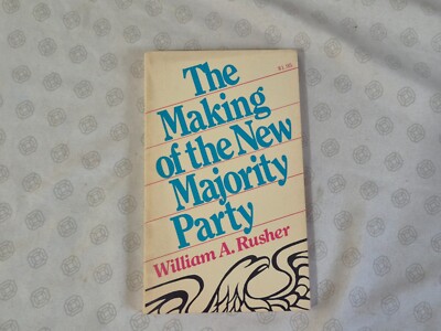 The Making of the New Majority Party by William A. Rusher (1975)