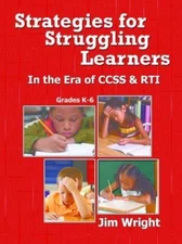Strategies for Struggling Learners In the Era of CCSS & RTI, Jim Wright,