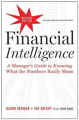 Financial Intelligence, Revised Edition: A Manager's Guide to Knowing What th...