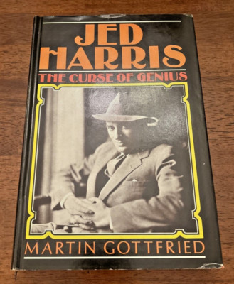 Jed Harris: The Curse of Genius, by Martin Gottfried, HC/DJ, 1984 FIRST EDITION!