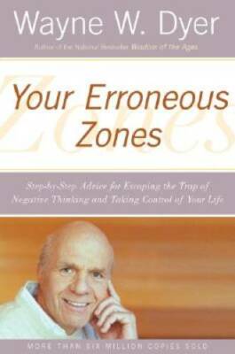 Your Erroneous Zones: Step-by-Step Advice for Escaping the Trap of Negati - GOOD