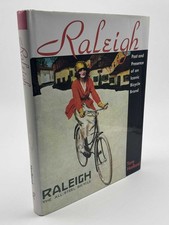 Raleigh Past and Presence of an Iconic Bicycle Brand TONY HADLAND 1st ed 2011