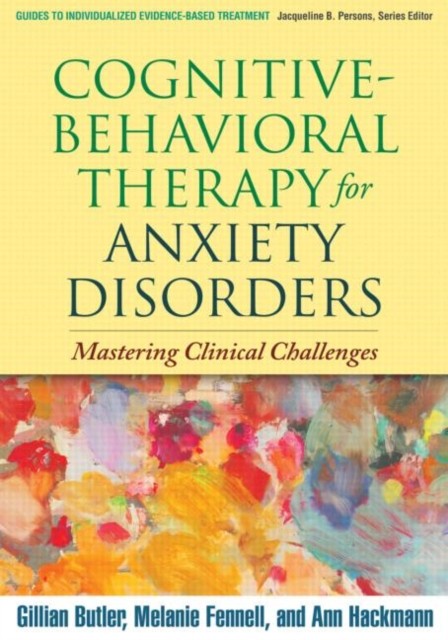 Cognitive-Behavioral Therapy for Anxiety Disorders:  by Gillian Butler PAPERBACK