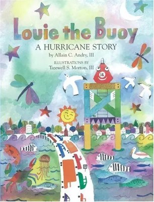 Louie the Buoy: A Hurricane Story, Allain C Andry III und Tazewell S Morton III