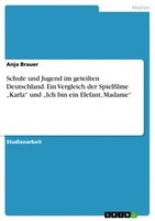 Schule Und Jugend Im Geteilten Deutschland. Ein Vergleich Der Spielfilme „Karla“