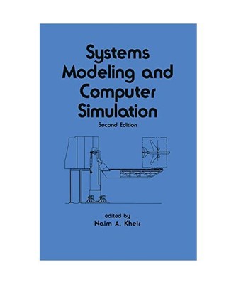 Systems Modeling and Computer Simulation, Second Edition, Naim A. Kheir, Kheir K