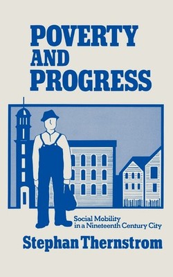 Poverty and Progress: Social Mobility in a Nineteenth Century City (Joint Ce...