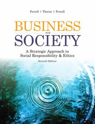 Business and Society : A Strategic Approach to Social Responsibility and Ethics