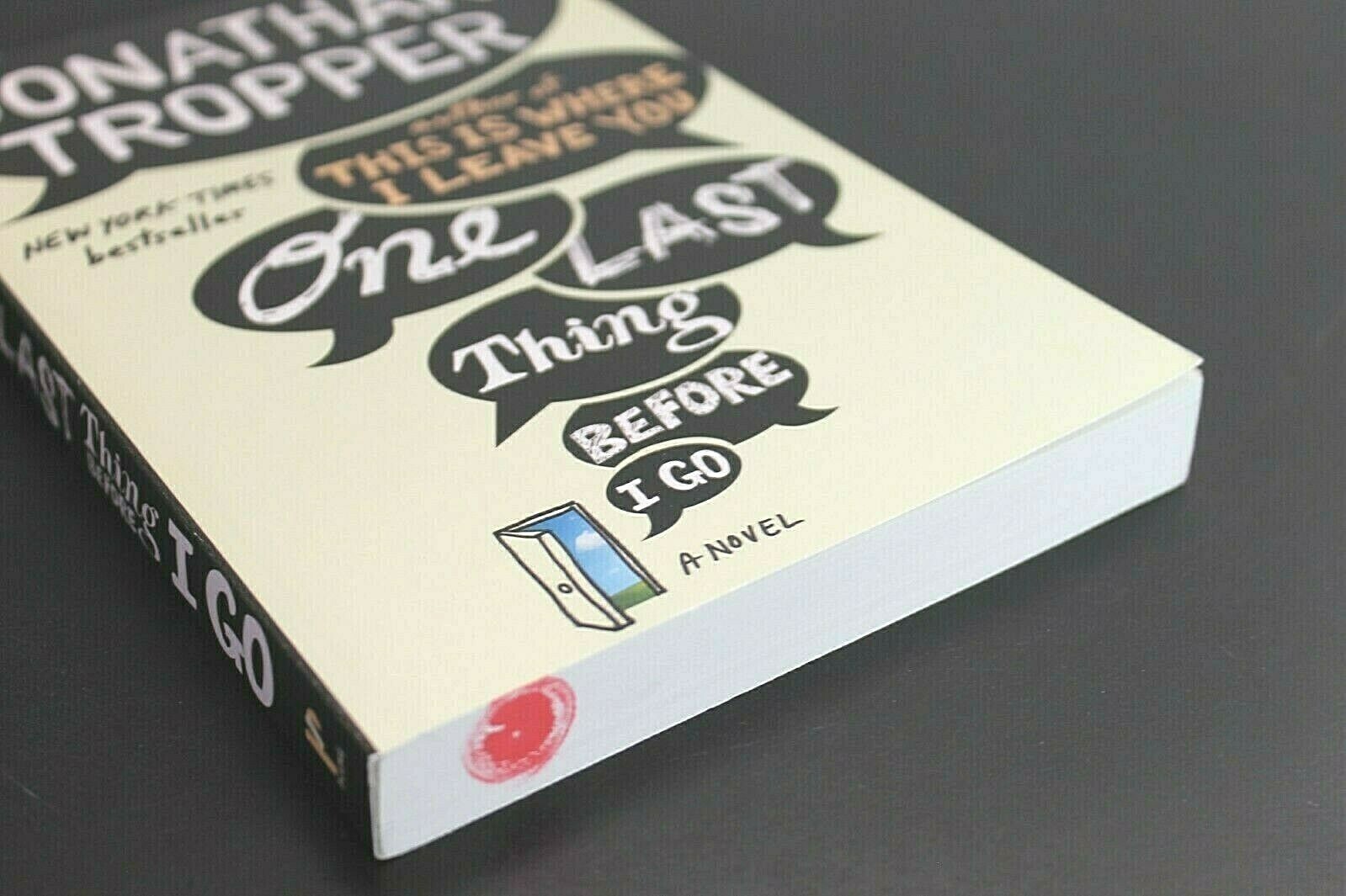One Last Thing Before I Go : A Novel by Jonathan Tropper (2013, Trade ...