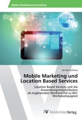 Mobile Marketing und Location Based Services Jan Karl Schirrey