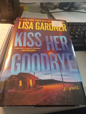 Kiss Her Goodbye: A Frankie Elkin Novel Volume 4 by Gardner, Lisa  HC/DJ