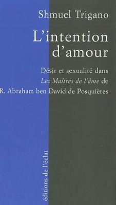 Die Absicht der Liebe: Sehnsucht und Sexualität in den Seelenmeistern von R. Abraham
