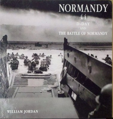 Normandy 44 D Day and the Battle of Normandy: Le débarquem... by Jordan, William