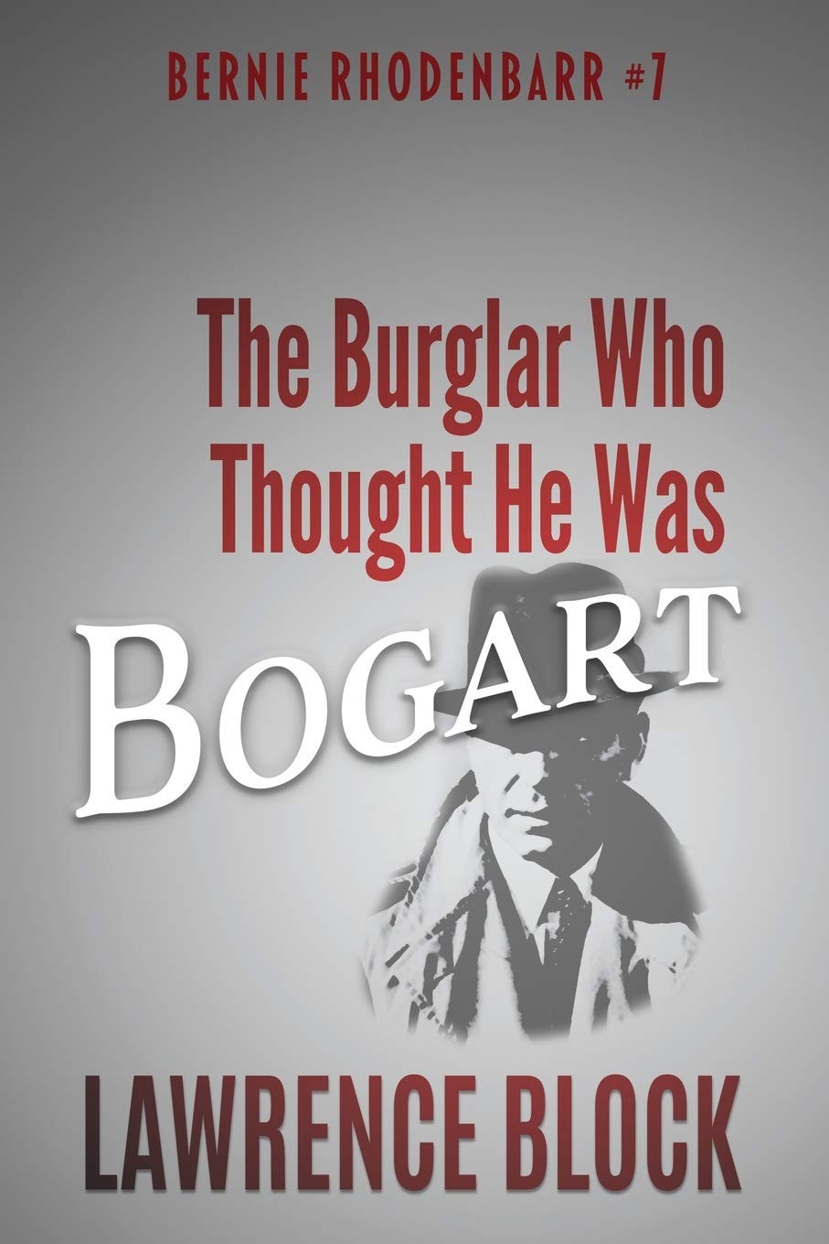 The Burglar Who Thought He Was Bogart (Bernie Rhodenbarr) By Block, Lawrence La