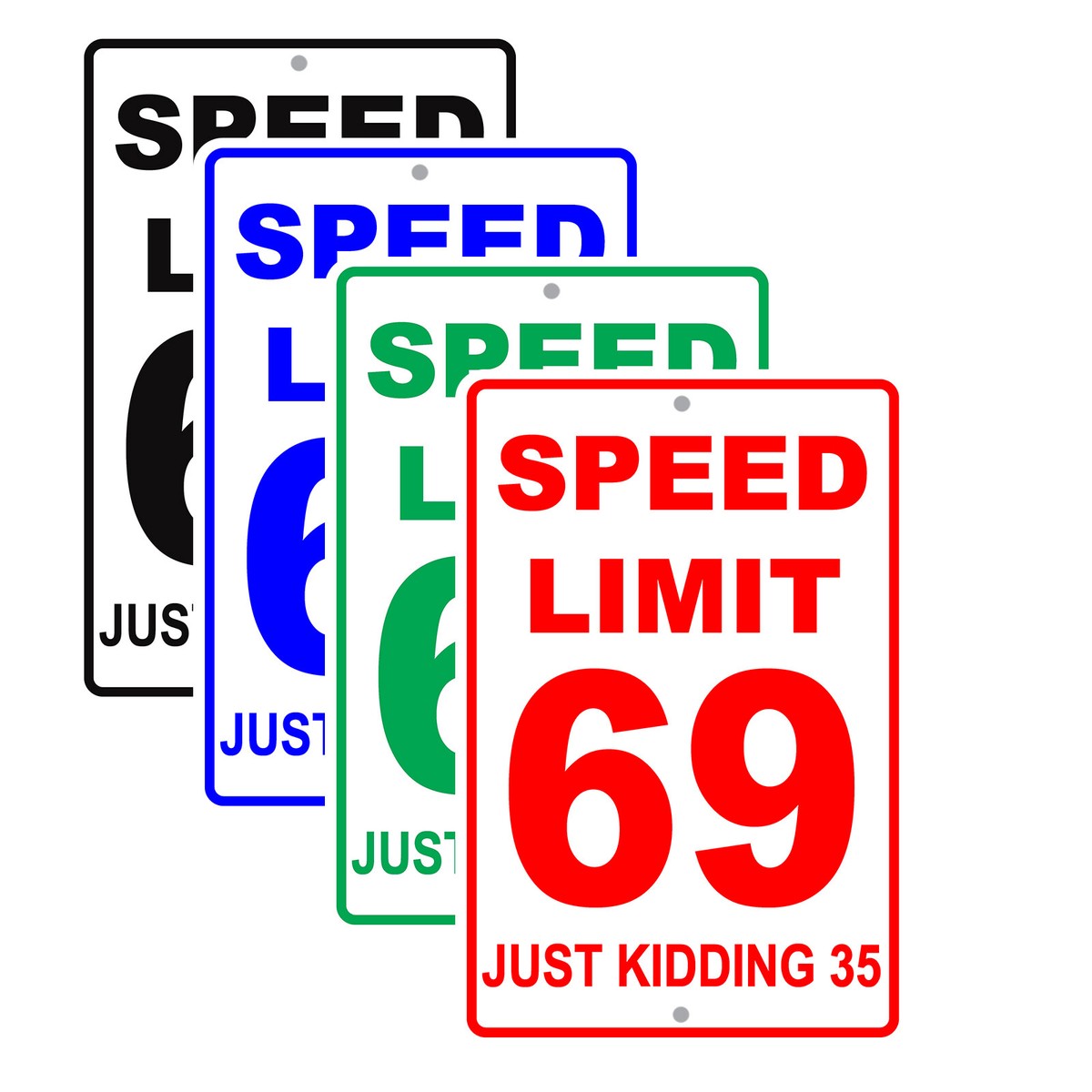 Speed Limit 69 MPH Just Kidding 35 MPH Road Street Traffic
