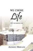 Anthony Horvath | We Chose Life | Taschenbuch | Englisch (2009)