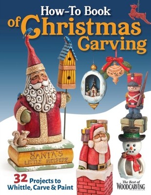 HOW TO BOOK OF CHRISTMAS CARVING by Editors of Woodcarving Illustrated Paperback