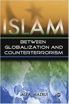 Islam: Between Globalization & Counter-terrorism - 9781592213269