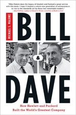Bill & Dave: How Hewlett and Packard Built the World's Greatest Company - ha...