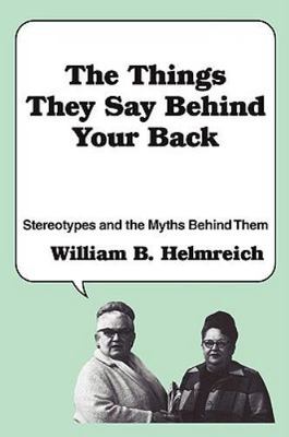 Things They Say Behind Your Back : Stereotypes and the Myths Behind Them, Pap...