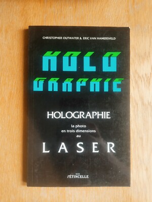 Holographie guide théorique et pratique de la photographie en trois dimensions