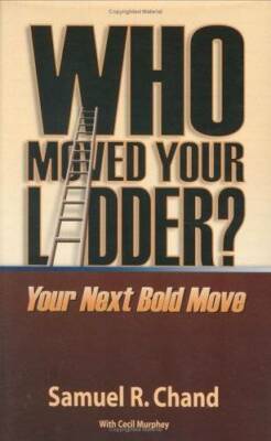 Who Moved Your Ladder? - Hardcover By Chand, Samuel R. - GOOD
