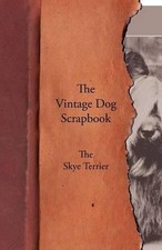 The Vintage Dog Scrapbook - The Skye Terrier (Poche)