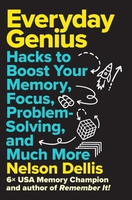 Everyday Genius: Hacks to Boost Your Memory, Focus, Problem-Solving, and Much