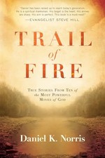 Trail of Fire: True Stories From Ten of the Most Powerful Moves of God by Norris
