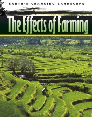 The Effects of Farming (Earth's Changing Landscape) By Angela Sm