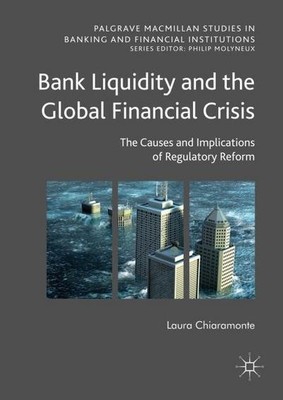 Bank Liquidity and the Global Financial Crisis: The Causes and Implications of R