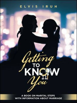 Getting to Know You : A Book on Marital Steps With Information About Marriage...