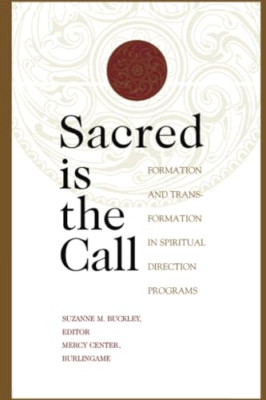 Sacred is the Call: The Transformational Work of Spirit - Paperback NEW Buckley,