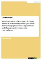 Neue InstitutionenöKonomie - Herkunft, Theoretische Grundlagen Und Praktische An