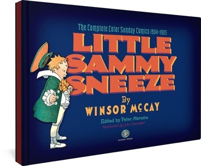 Little Sammy Sneeze: The Complete Color Sunday Comics 1904-1905 by McCay