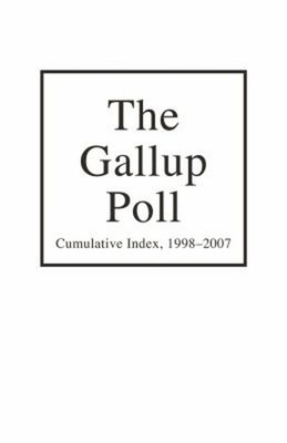 The Gallup Poll Cumulative Index : Public Opinion, 1998-2007 Hard