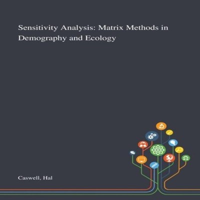 Sensitivity Analysis Matrix Methods in Demography and Ecology Hal
