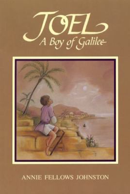 Joel: A Boy of Galilee by Annie F. Johnston