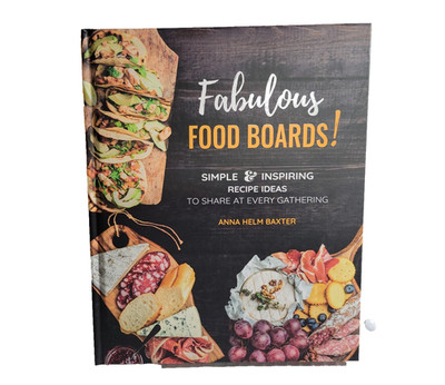 Fabulous Food Boards By Anna Helm Baxter
