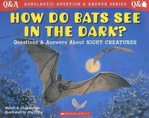How Do Bats See in the Dark? : Questions and Answers about Night ...