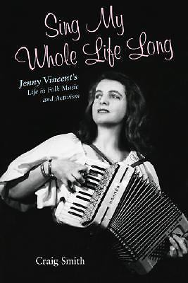 #ad Sing My Whole Life Long: Jenny Vincent#x27;s Lif paperback Craig Smith 0826342264 $10.18