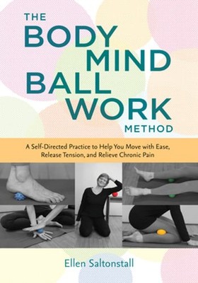 The Bodymind Ballwork Method: A Self-Directed Practice to Help You Move with