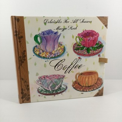 Maryjo Koch Coffee Delectables For All Seasons Hardcover Illustrated Cookbook