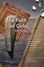 Faith of Girls : Childrens Spirituality and T...