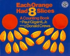 Each Orange Had 8 Slices (Counting Books (Greenwillow Books)) - VERY GOOD