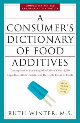 A Consumer's Dictionary of Food Additives, 7th Edition : Descript