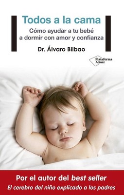 Todos a la cama: Cómo ayudar a tu bebé a dormir con amor y confianza (Span...