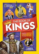 The Book of Kings: Magnificent Monarchs, Notorious Nobles, and more Distingui...