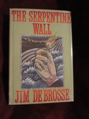 Jim De Brosse - THE SERPENTINE WALL - 2nd printing