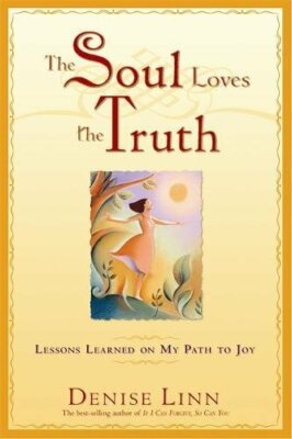The Soul Loves The Truth: Lessons Learned On My Path  by Linn, Denise 1401907466